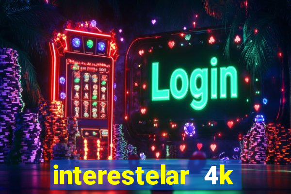 interestelar 4k dublado torrent